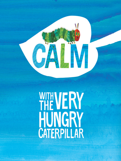 Title details for Calm with the Very Hungry Caterpillar by Eric Carle - Available